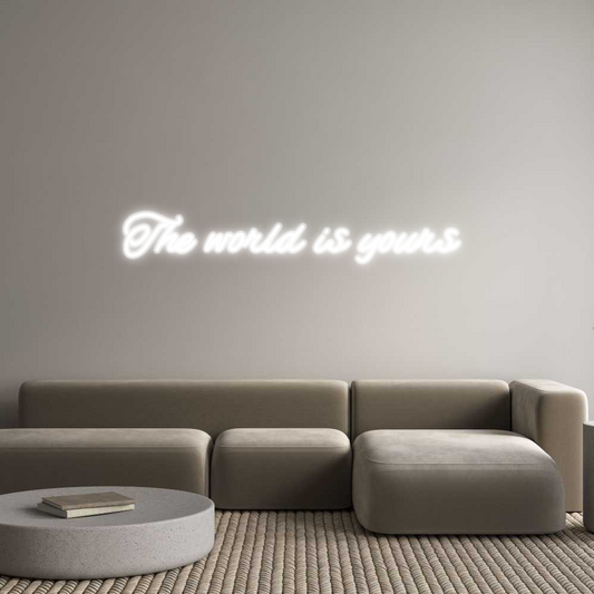 Custom Neon: The world is ...