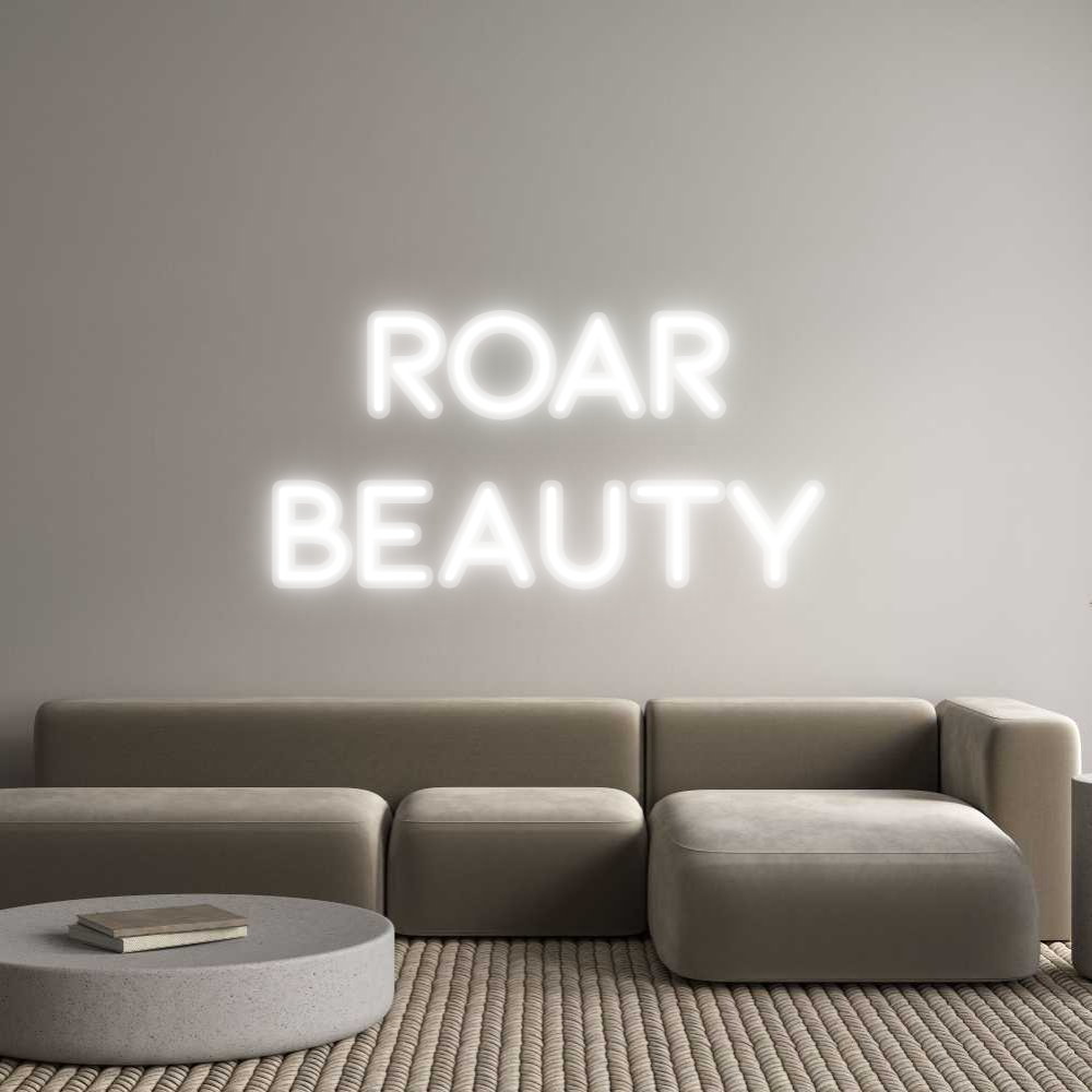 Custom Neon: ROAR
BEAUTY