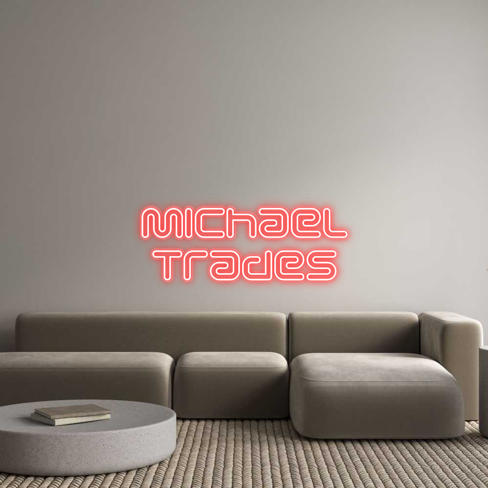 Custom Neon: Michael
Trades