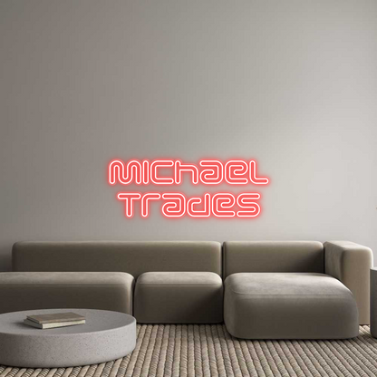 Custom Neon: Michael
Trades