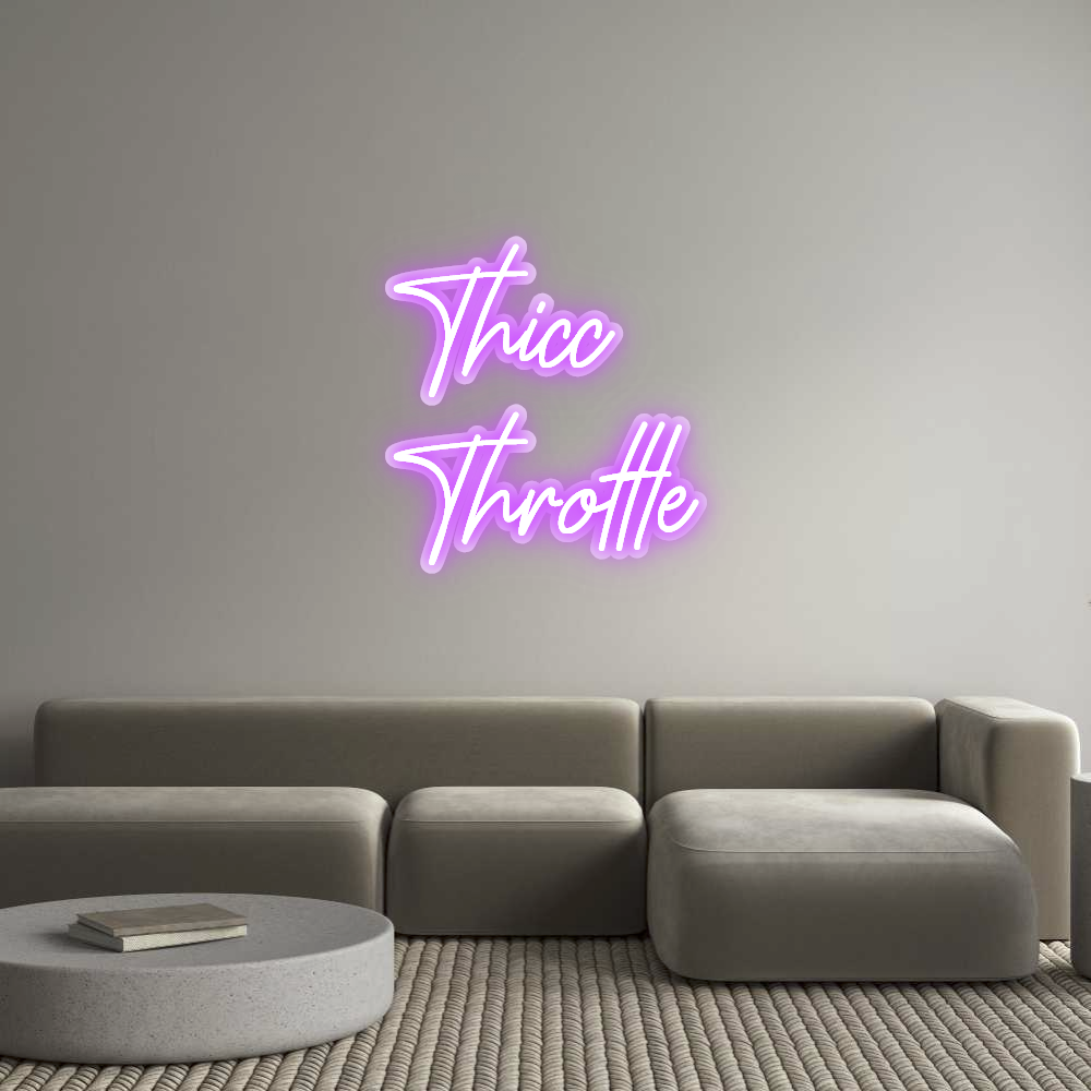 Custom Neon: Thicc
Throttle