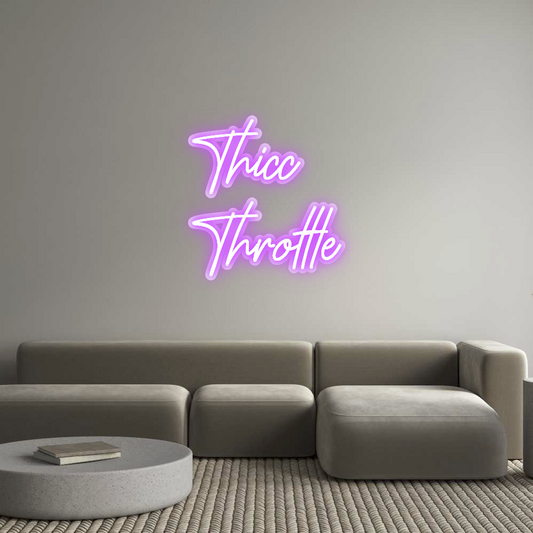 Custom Neon: Thicc
Throttle