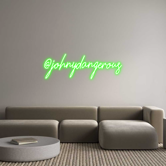 Custom Neon: @johnydangerous