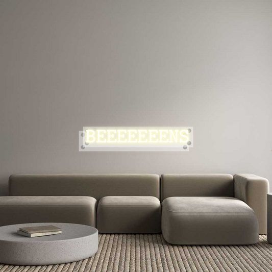 Custom Neon: BEEEEEEENS
