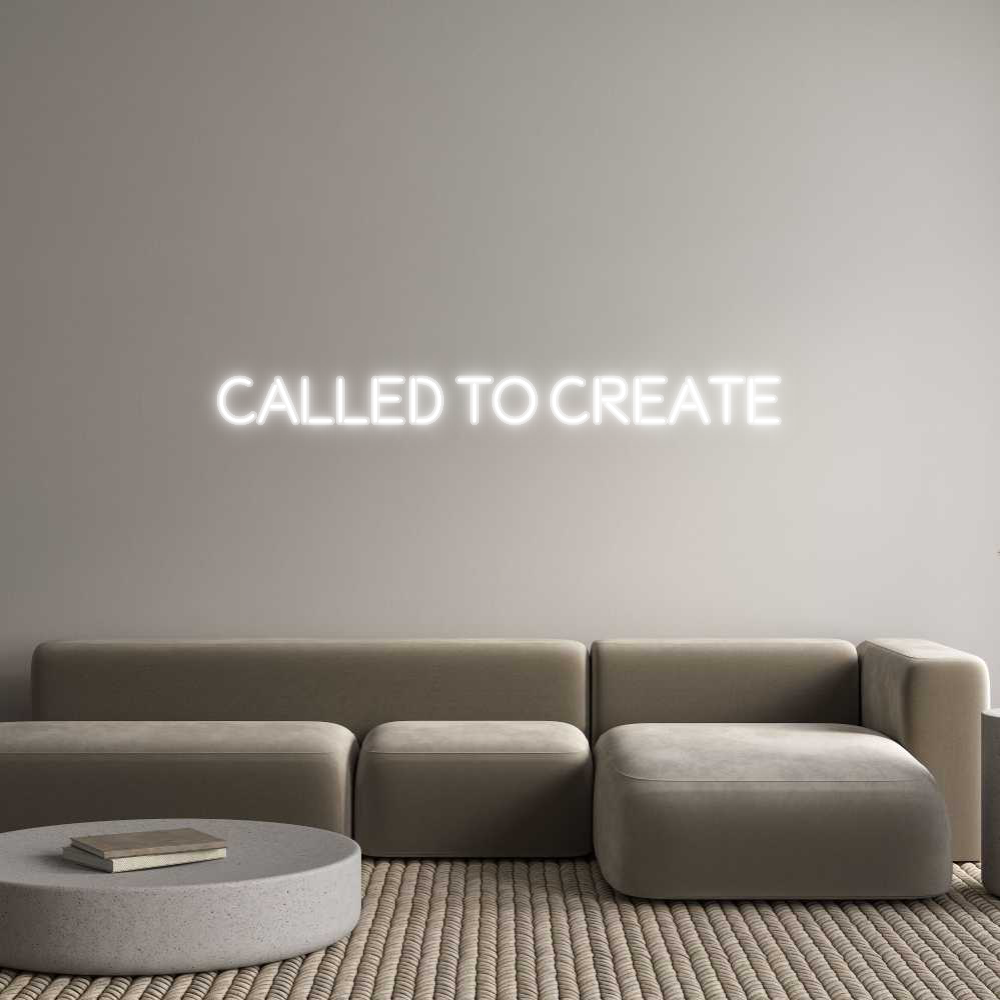 Custom Neon: CALLED TO CRE...