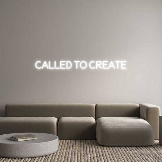 Custom Neon: CALLED TO CRE...