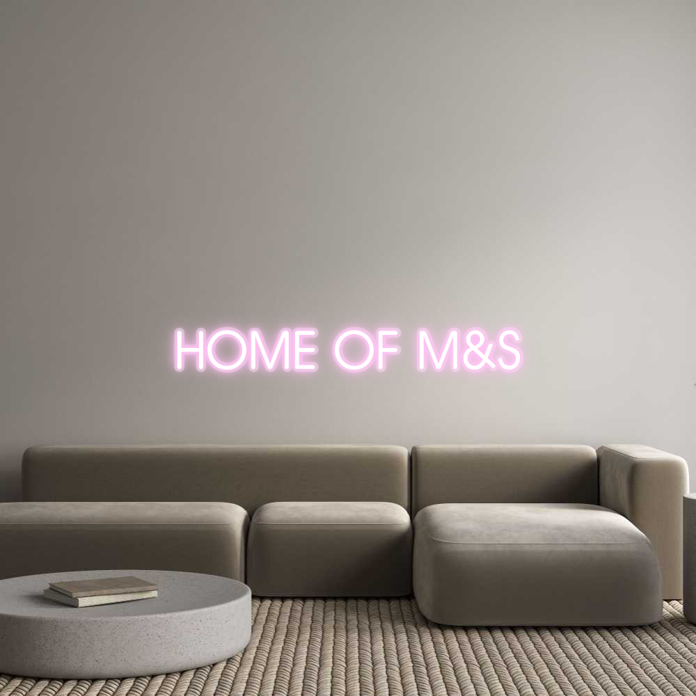 Custom Neon: HOME OF M&S