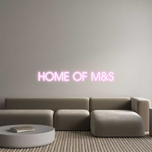 Custom Neon: HOME OF M&S