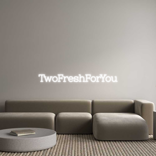 Custom Neon: TwoFreshForYou