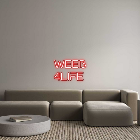 Custom Neon: WEEB
4LIFE