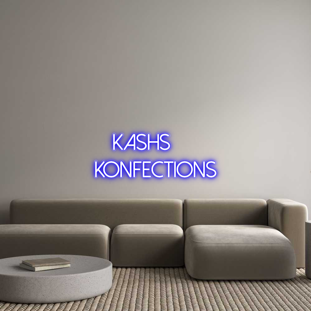 Custom Neon: Kashs
Konfec...